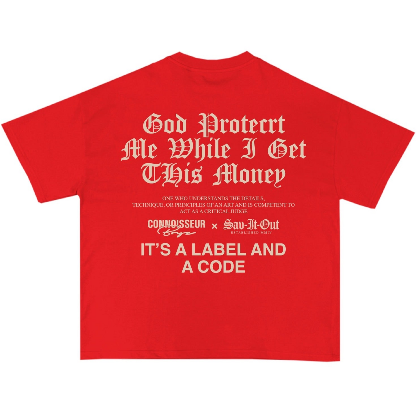 God protect me while I get this money (RED) Connoisseur Boyz X Sav it out